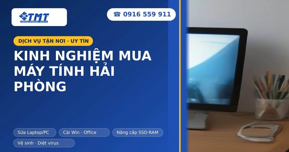 Kinh nghiệm mua máy tính Hải Phòng uy tín, chất lượng và giá tốt nhất
